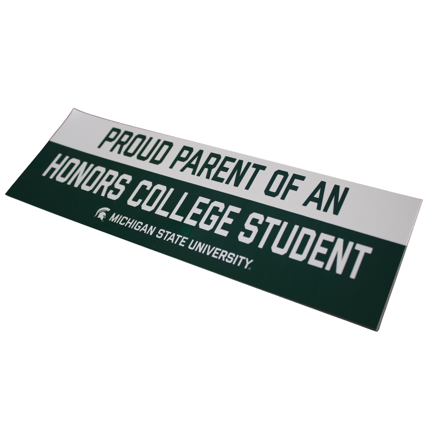 A rectangular bumper sticker with a forest green and white color scheme. The top portion is white with forest green text that reads "Proud Parent of an." The bottom portion is forest green with white text that reads "Honors College Student." Below that, the Spartan Helmet logo and the text "Michigan State University" are displayed in white.