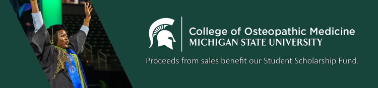 College of Osteopathic Medicine, Michigan State University. Proceeds from sales benefit our Student Scholarship Fund.