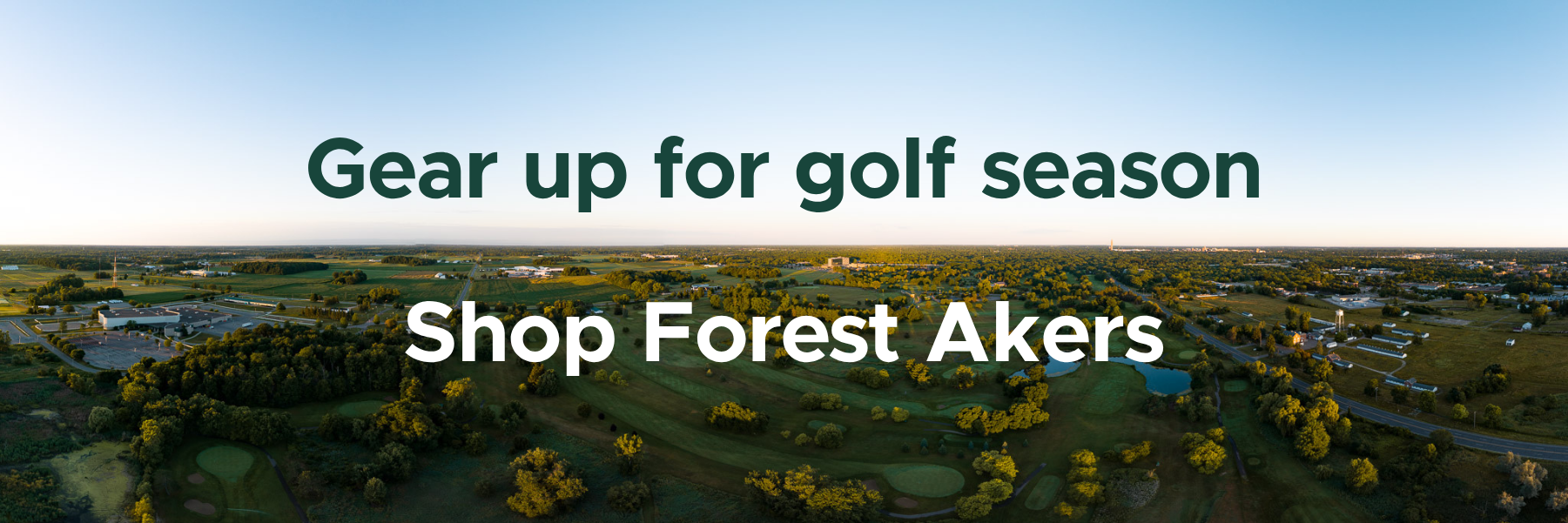 Gear up for golf season, Shop Forest Akers