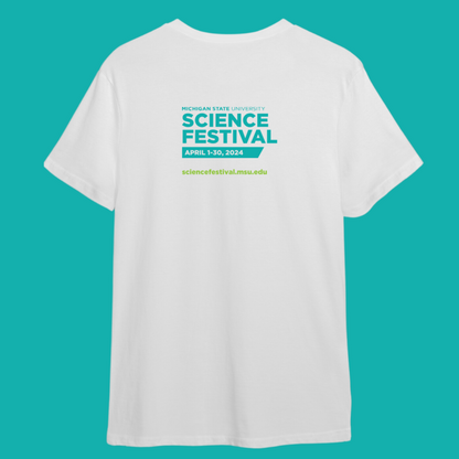 The back of a white crewneck T-shirt on a teal background. Centered on the upper back is colorful teal and lime green text. The teal text is stacked in three lines reading Michigan State University Science Festival. In a teal rhombus below that is white text reading April 1-30, 2024. Finally, lime green text reads sciencefestival.msu.edu.